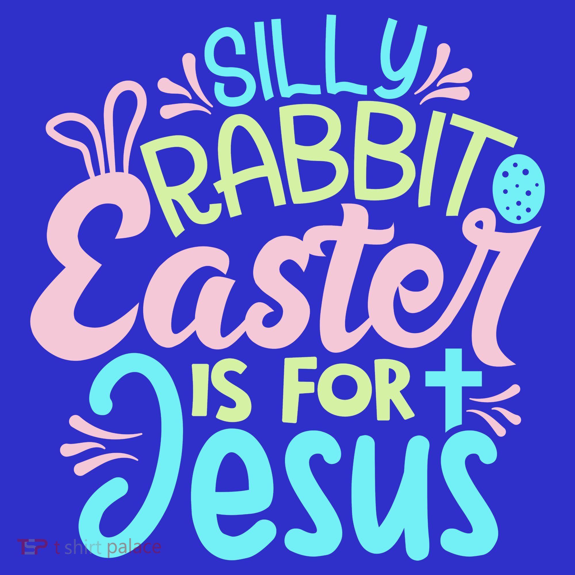 Colorful Silly Rabbit Easter Is For Jesus Christ Funny T-Shirt