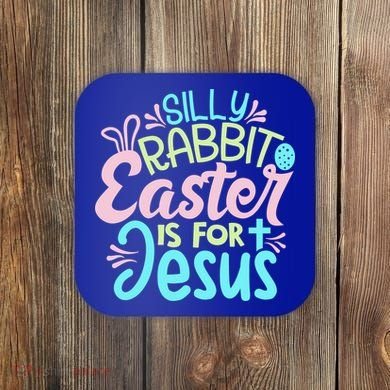 Colorful Silly Rabbit Easter Is For Jesus Christ Funny Coaster
