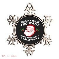Christmas Santa So Tell Me What You Want Xmas Gift Quote Ornament thumb 0