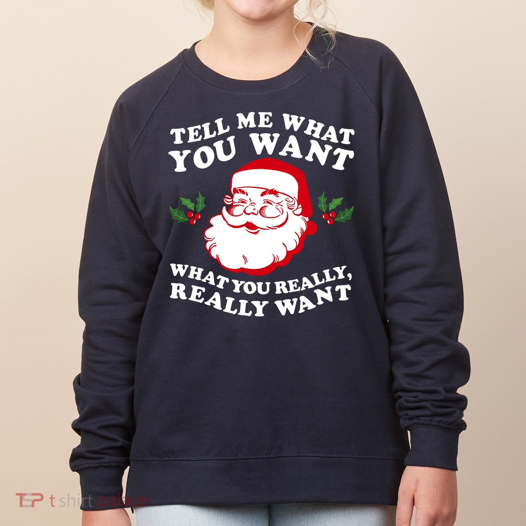 Christmas Santa So Tell Me What You Want Xmas Gift Quote Women's Sweatshirt