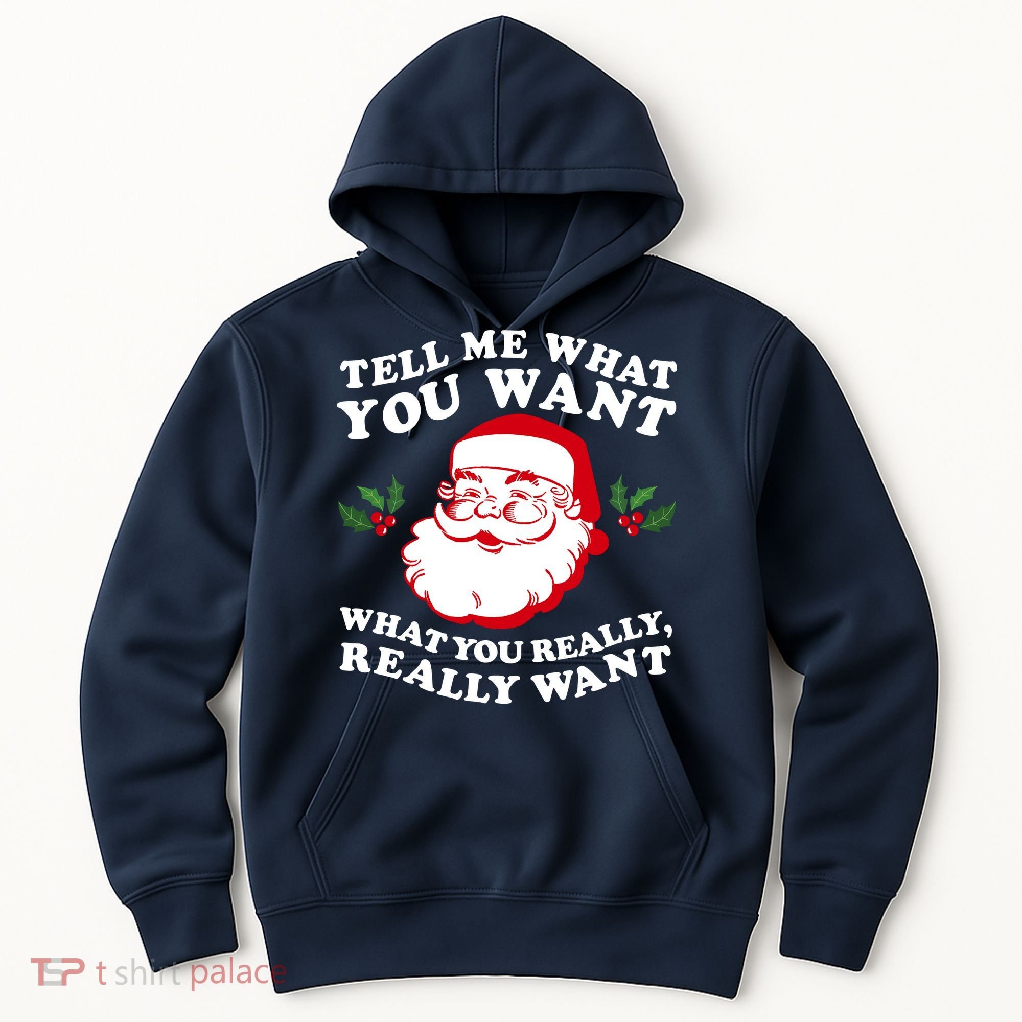 Christmas Santa So Tell Me What You Want Xmas Gift Quote Hoodie