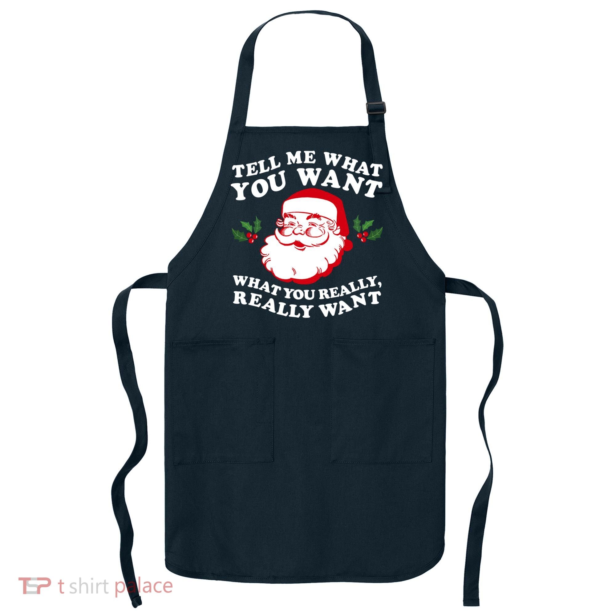 Christmas Santa So Tell Me What You Want Xmas Gift Quote Apron