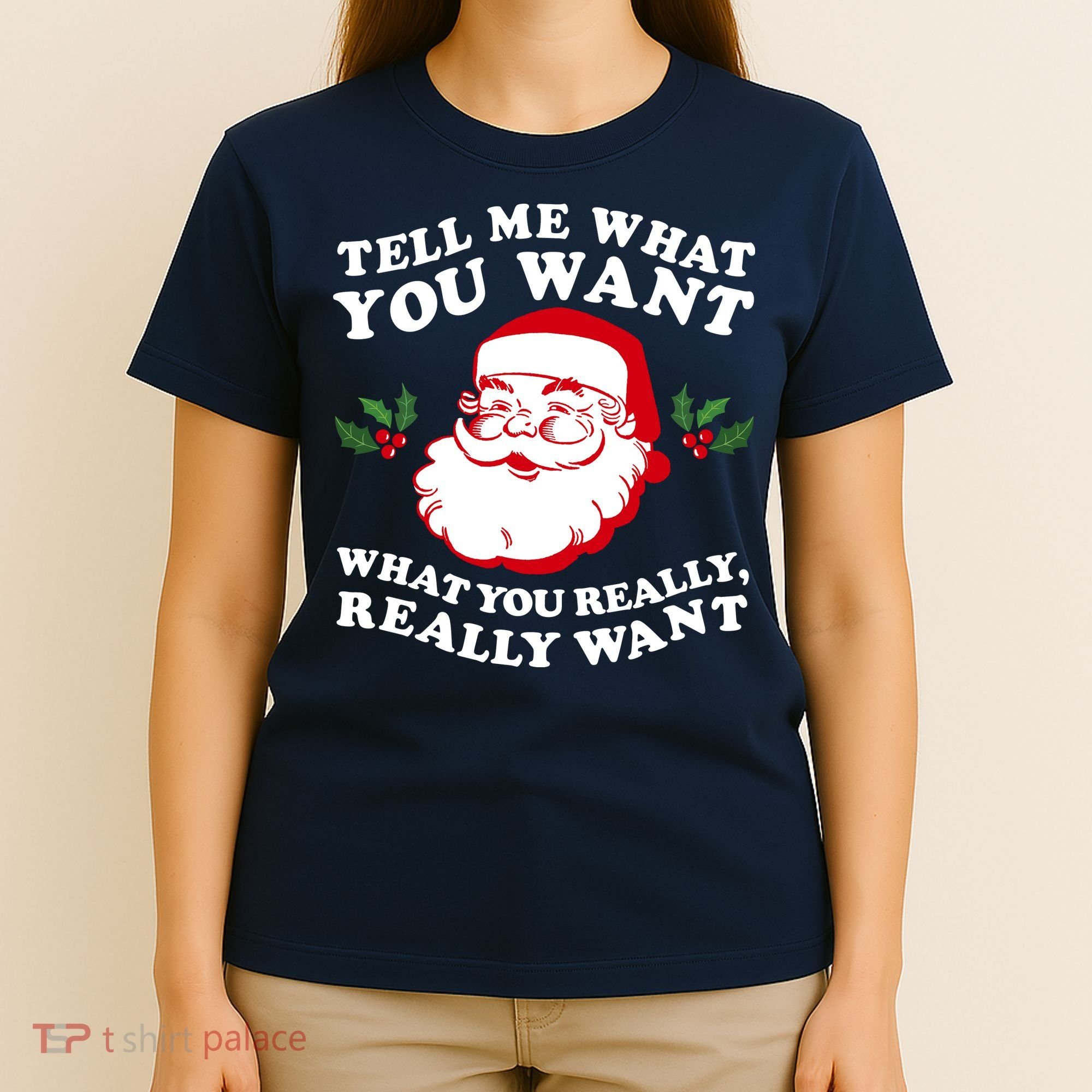 Christmas Santa So Tell Me What You Want Xmas Gift Quote T-Shirt