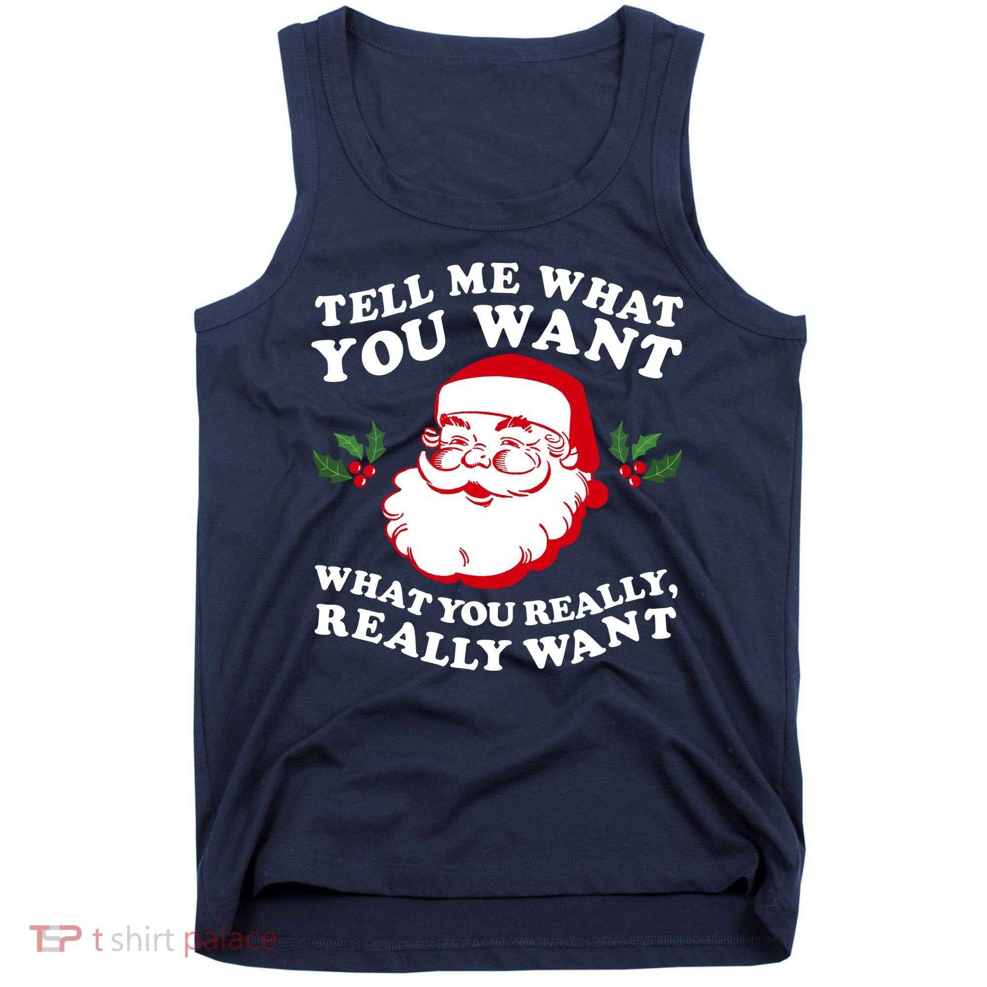 Christmas Santa So Tell Me What You Want Xmas Gift Quote Tank Top