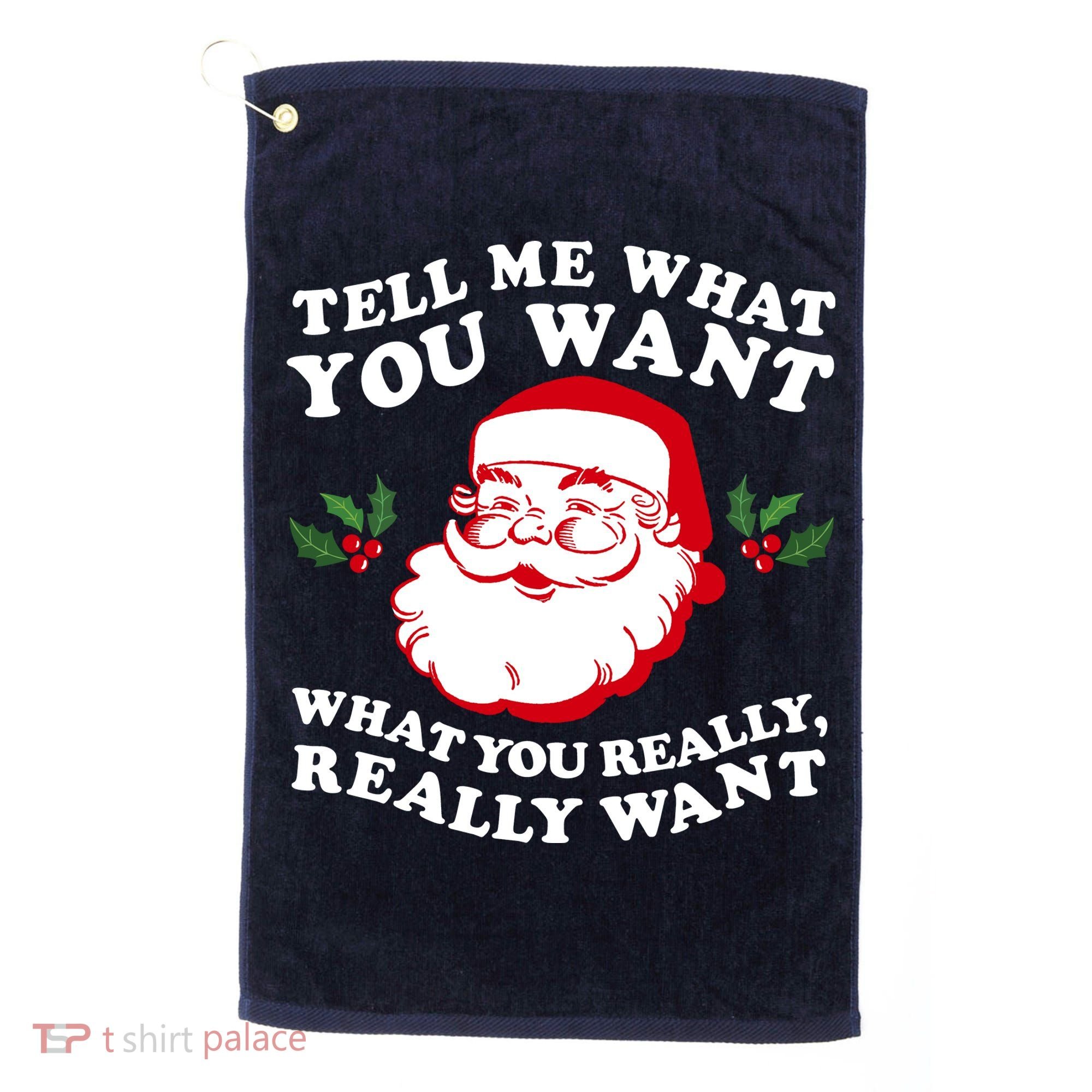 Christmas Santa So Tell Me What You Want Xmas Gift Quote Golf Towel