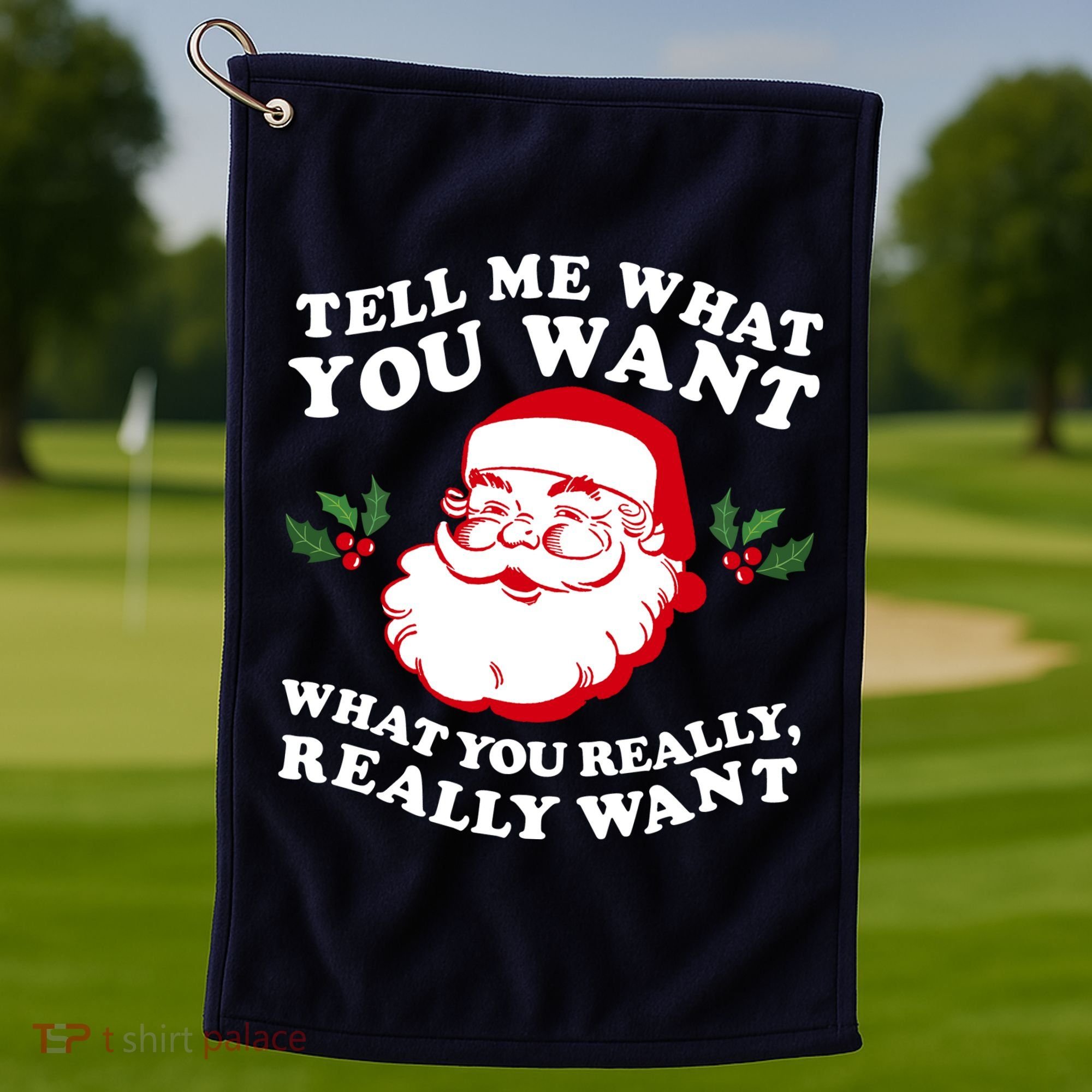 Christmas Santa So Tell Me What You Want Xmas Gift Quote Golf Towel