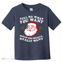 Christmas Santa So Tell Me What You Want Xmas Gift Quote Toddler T-Shirt thumb 0