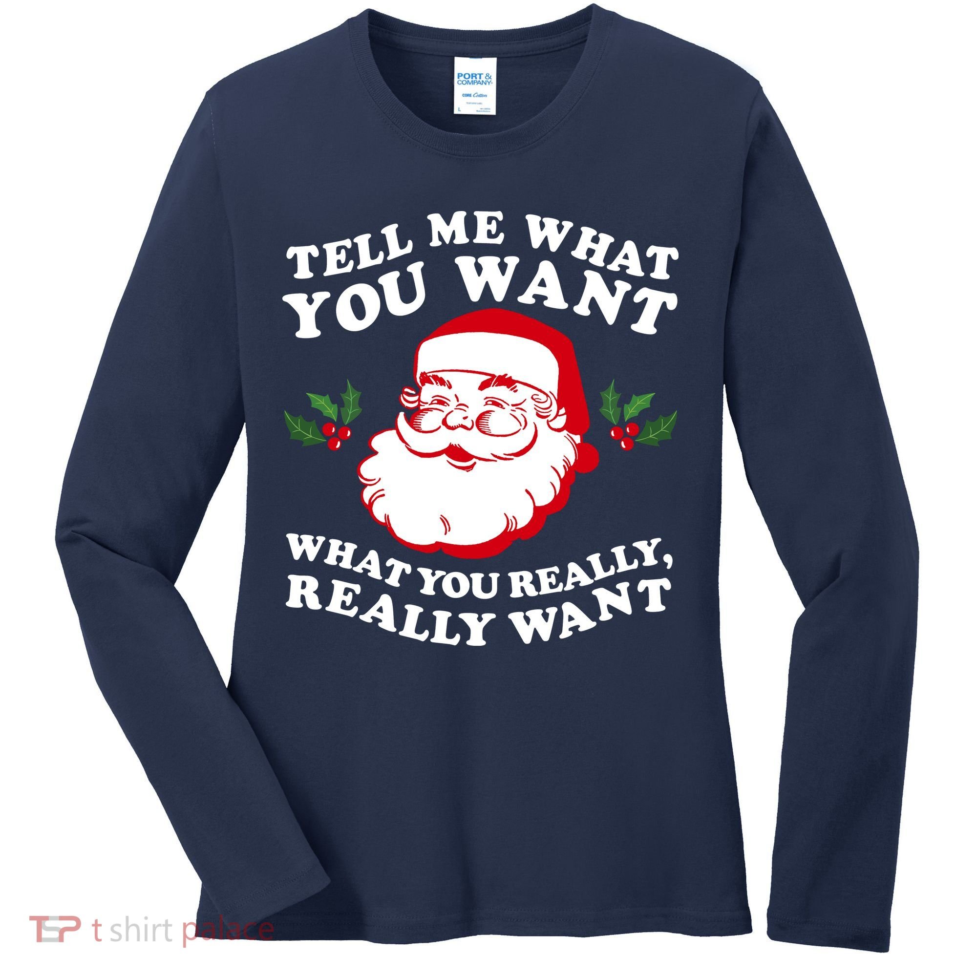 Christmas Santa So Tell Me What You Want Xmas Gift Quote Women's Long Sleeve Shirt