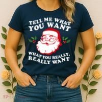 Christmas Santa So Tell Me What You Want Xmas Gift Quote Women's T-Shirt thumb 2