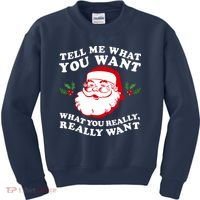 Christmas Santa So Tell Me What You Want Xmas Gift Quote Kids Sweatshirt thumb 0
