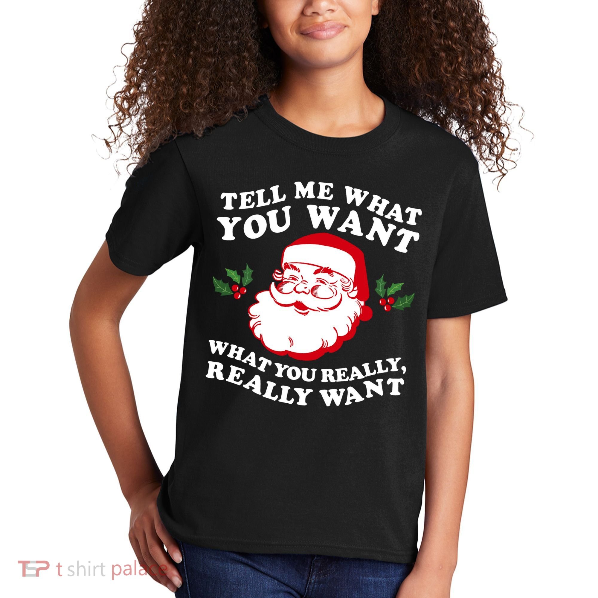 Christmas Santa So Tell Me What You Want Xmas Gift Quote Kids T-Shirt