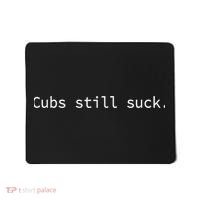 Cubs Still Suck Funny And Minimal Mousepad thumb 0