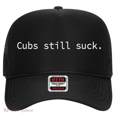 Cubs Still Suck Funny And Minimal Hat