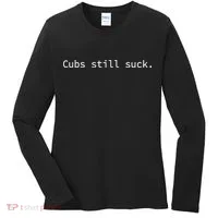 Cubs Still Suck Funny And Minimal Women's Long Sleeve Shirt thumb 0