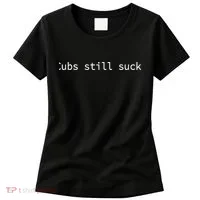 Cubs Still Suck Funny And Minimal Women's T-Shirt thumb 0