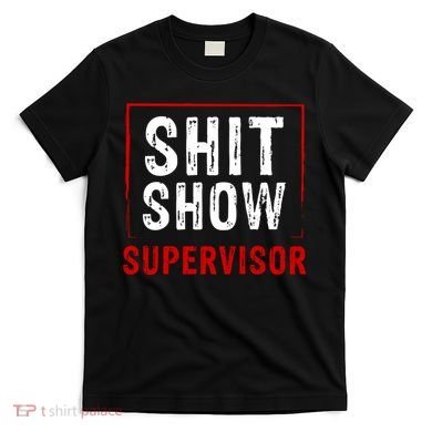 Cool Shit Show Supervisor Hilarious Vintage For Adults T-Shirt