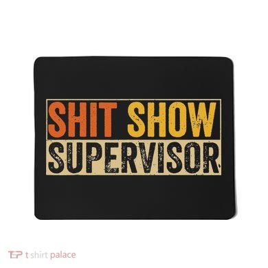Cool Sht Show Supervisor Funny Vintage For Adults Mom Dad Mousepad