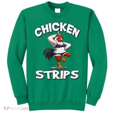 Chicken Strips Stripping Chicken Sweatshirt