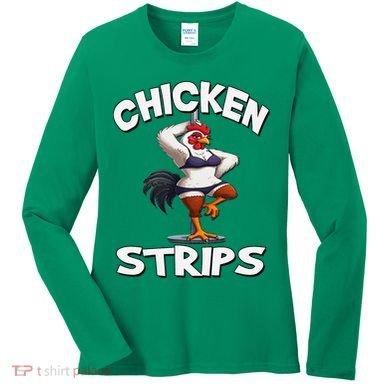 Chicken Strips Stripping Chicken Women's Long Sleeve Shirt
