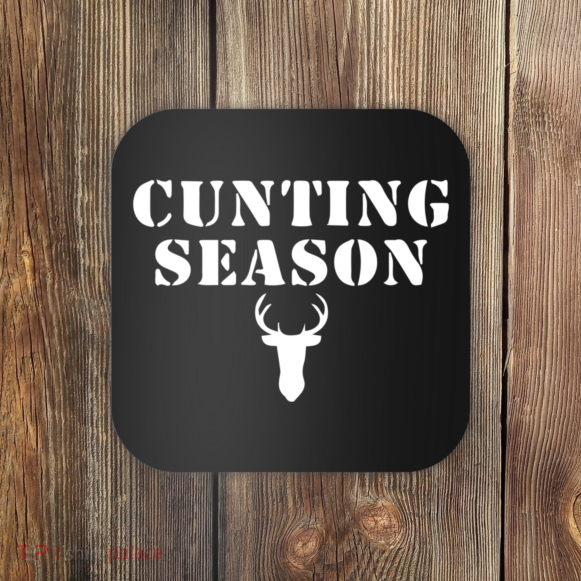 Cunting Season Shirt Funny Hunting Deer Season Coaster