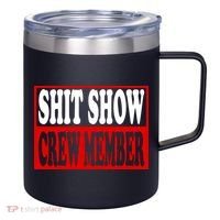 Cool Shit Show Crew Member For Adults 12oz Stainless Steel Coffee Mug thumb 0