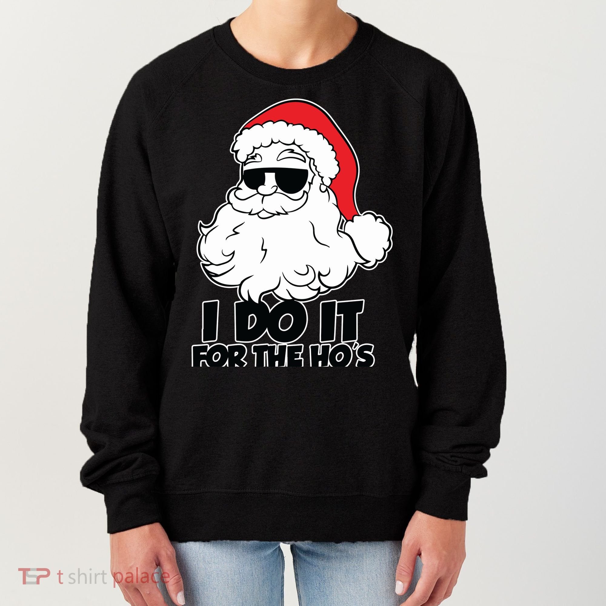 Christmas Santa Shirt I Do It For The Hos Ho Ho Ho Women's Sweatshirt