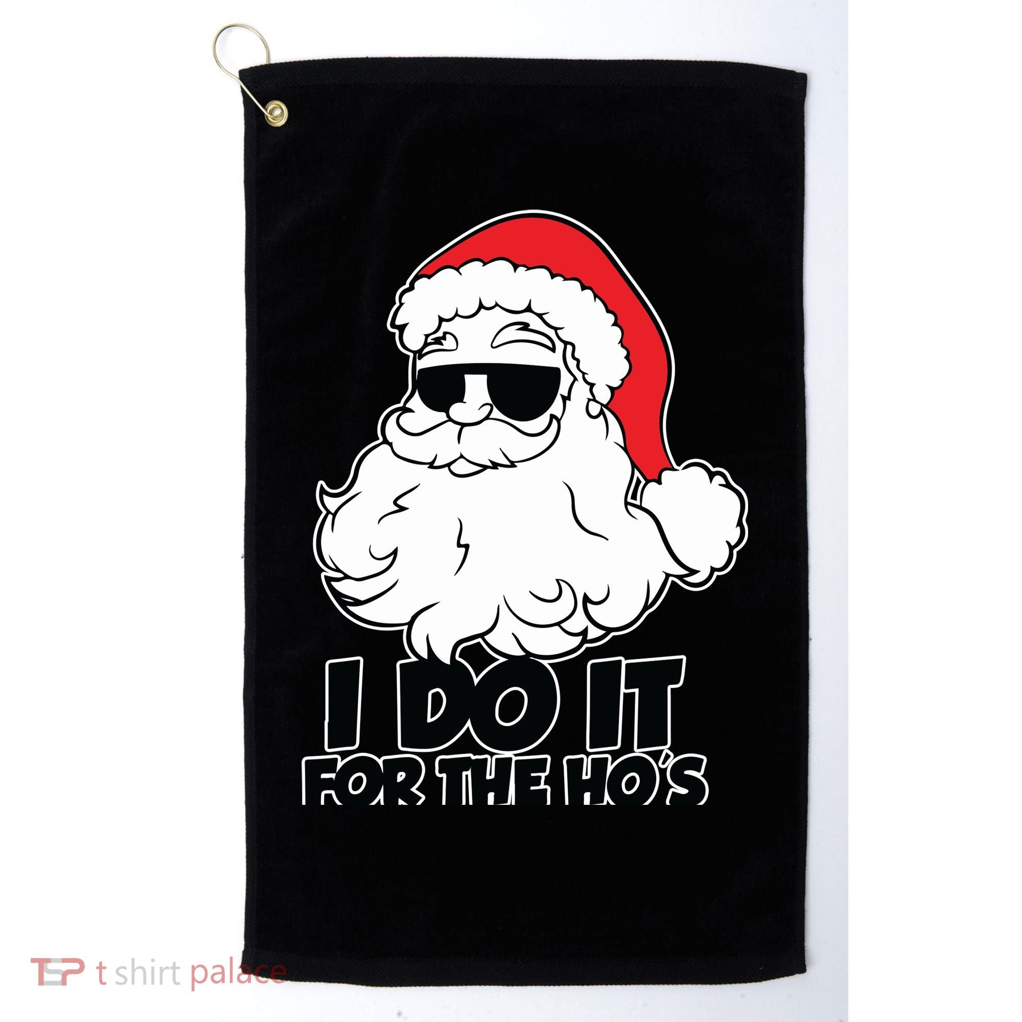 Christmas Santa Shirt I Do It For The Hos Ho Ho Ho Golf Towel