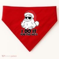 Christmas Santa Shirt I Do It For The Hos Ho Ho Ho USA-Made Doggie Bandana thumb 0