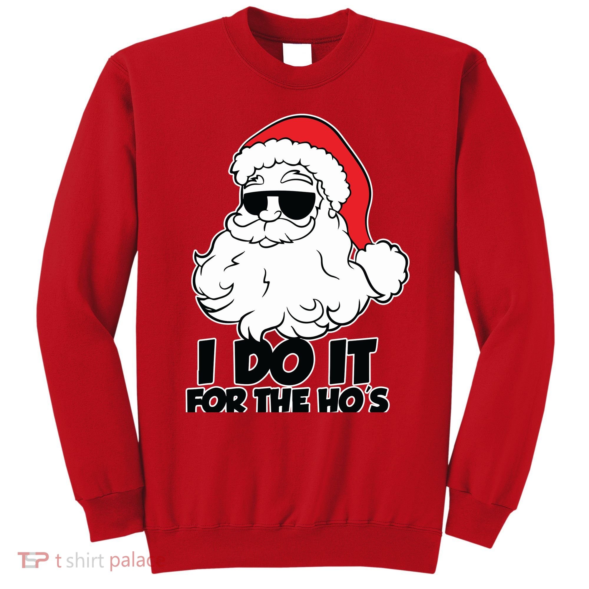Christmas Santa Shirt I Do It For The Hos Ho Ho Ho Sweatshirt