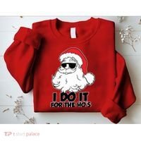 Christmas Santa Shirt I Do It For The Hos Ho Ho Ho Sweatshirt thumb 2