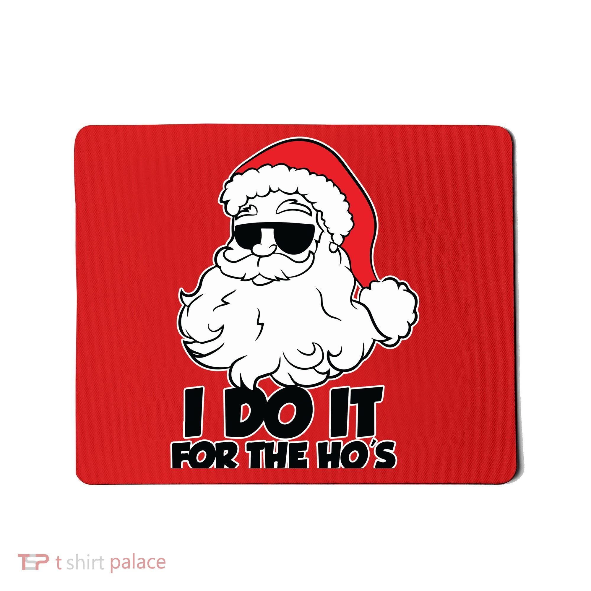 Christmas Santa Shirt I Do It For The Hos Ho Ho Ho Mousepad
