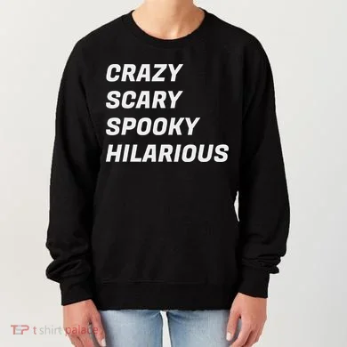 Crazy Scary Spooky Hilarious Women's Sweatshirt