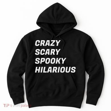 Crazy Scary Spooky Hilarious Hoodie