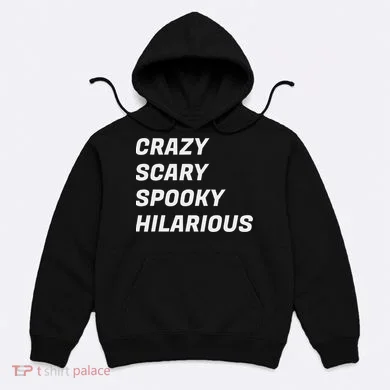 Crazy Scary Spooky Hilarious Hoodie