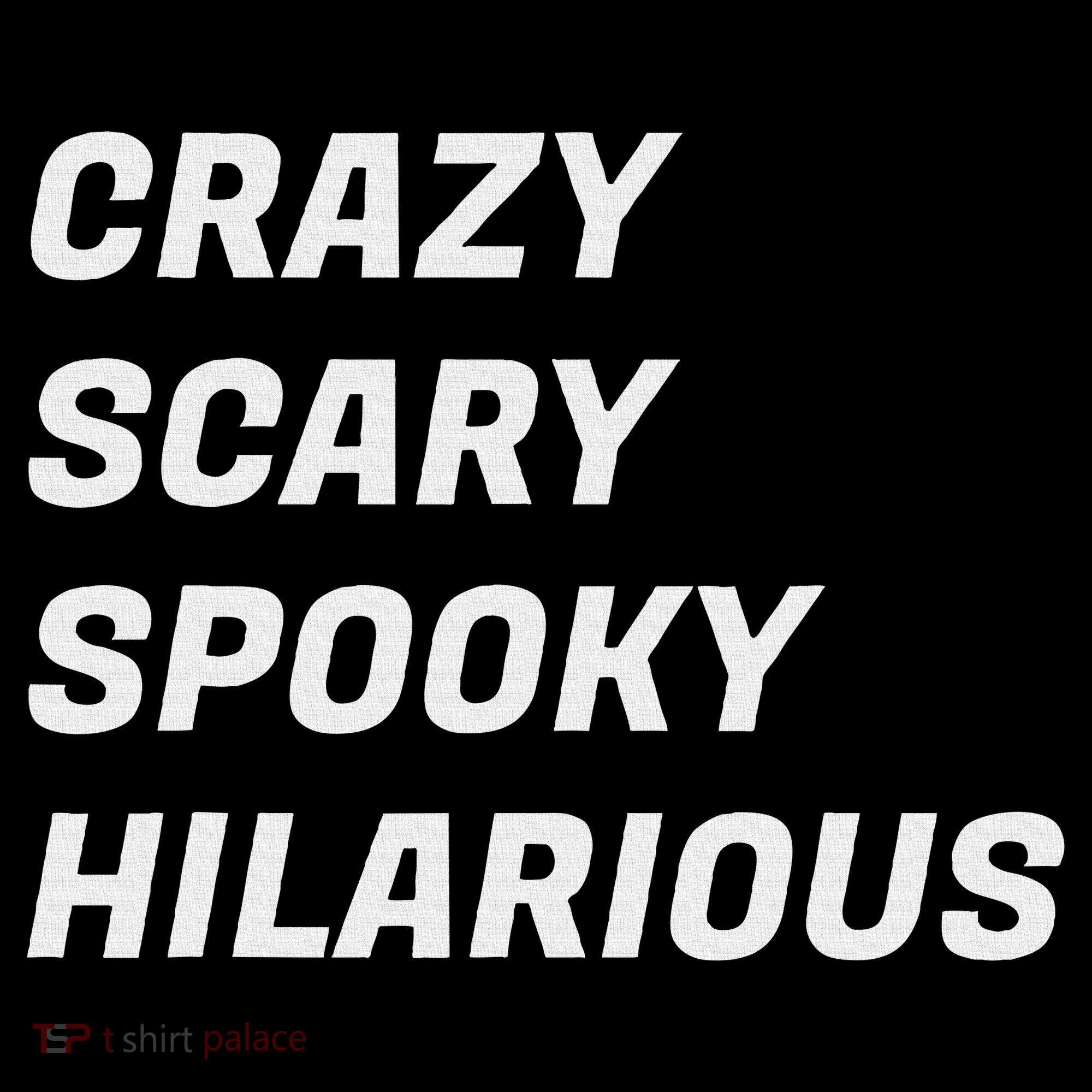 Crazy Scary Spooky Hilarious Long Sleeve Shirt