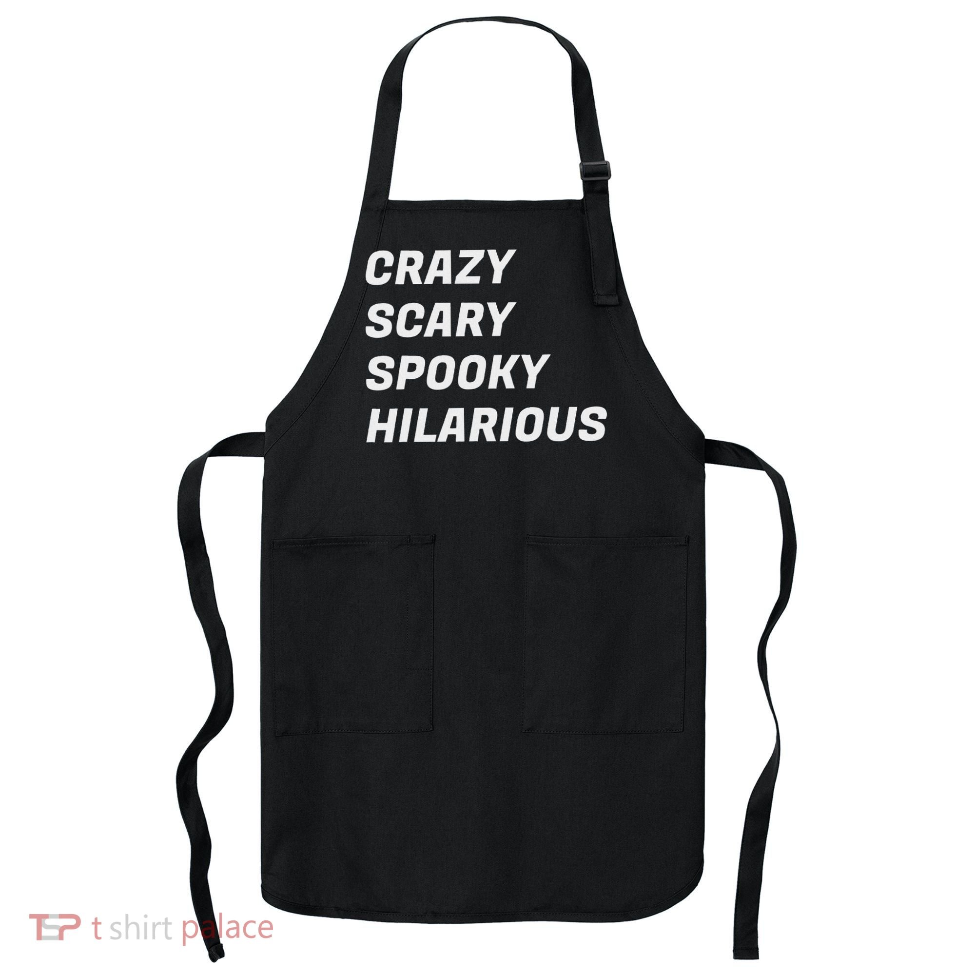 Crazy Scary Spooky Hilarious Apron