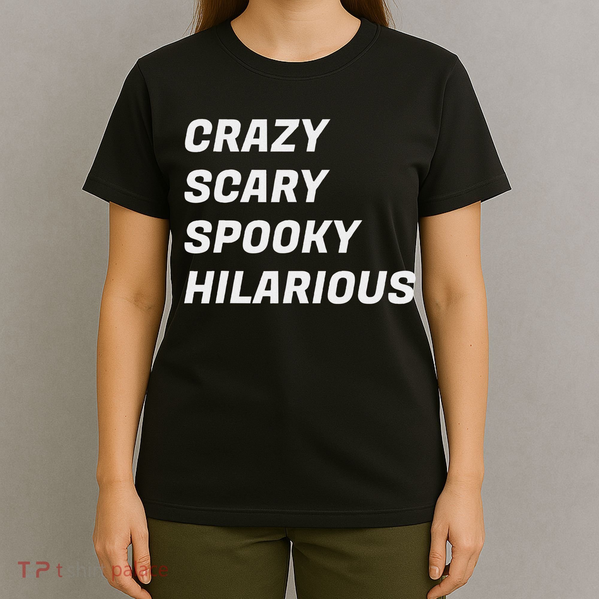 Crazy Scary Spooky Hilarious T-Shirt