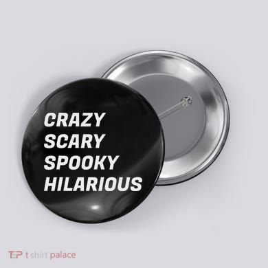 Crazy Scary Spooky Hilarious Button