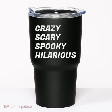 Crazy Scary Spooky Hilarious Tumbler