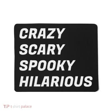 Crazy Scary Spooky Hilarious Mousepad