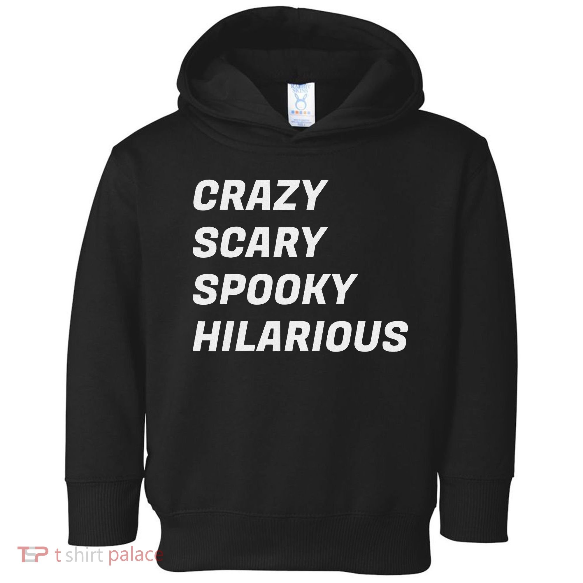Crazy Scary Spooky Hilarious Toddler Hoodie