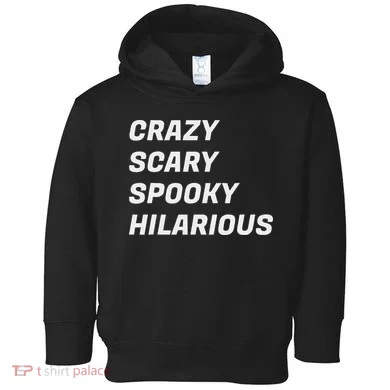 Crazy Scary Spooky Hilarious Toddler Hoodie