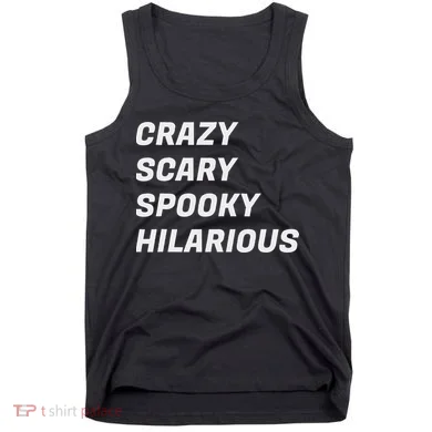 Crazy Scary Spooky Hilarious Tank Top