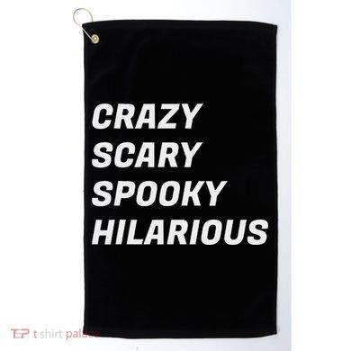 Crazy Scary Spooky Hilarious Golf Towel