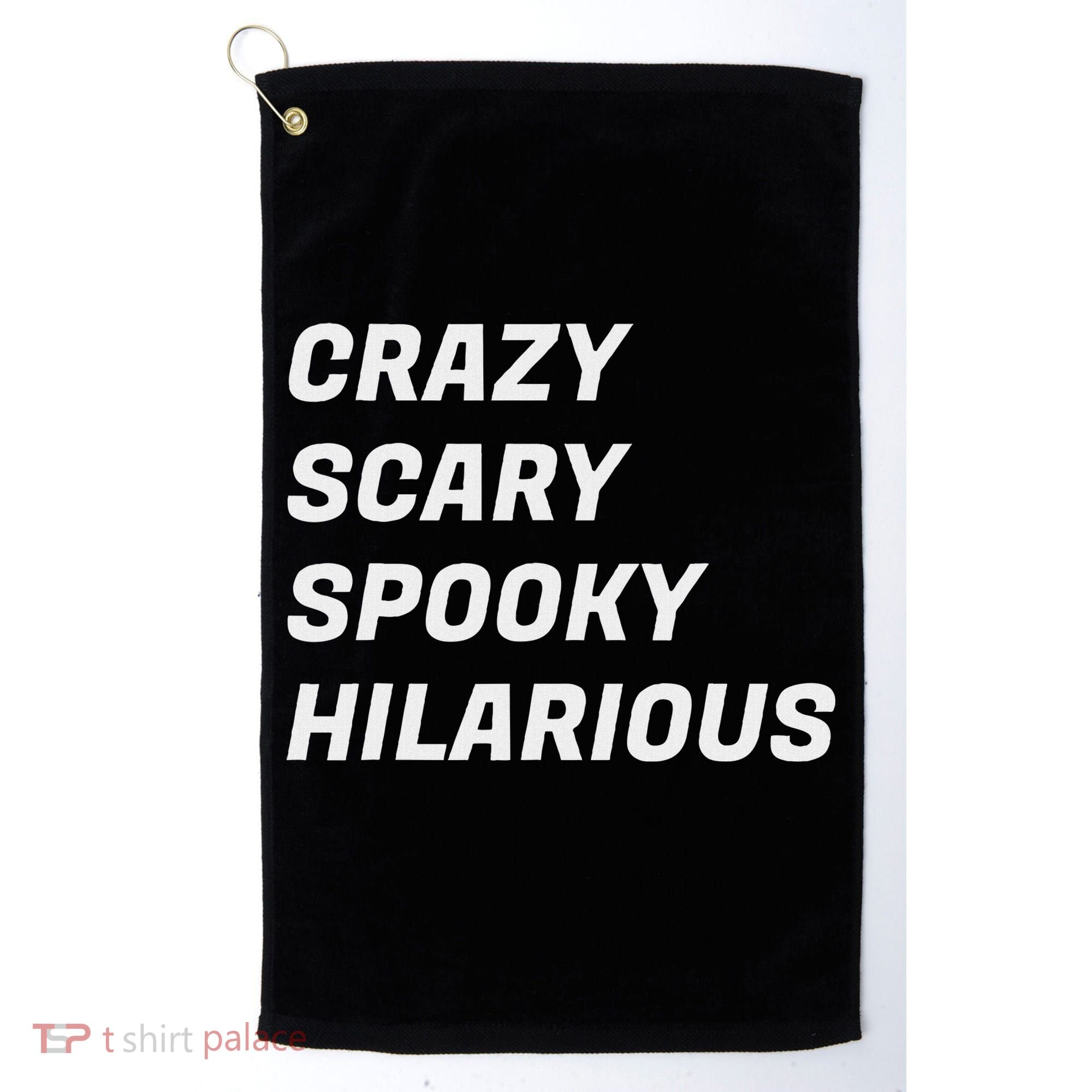 Crazy Scary Spooky Hilarious Golf Towel