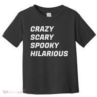 Crazy Scary Spooky Hilarious Toddler T-Shirt thumb 0