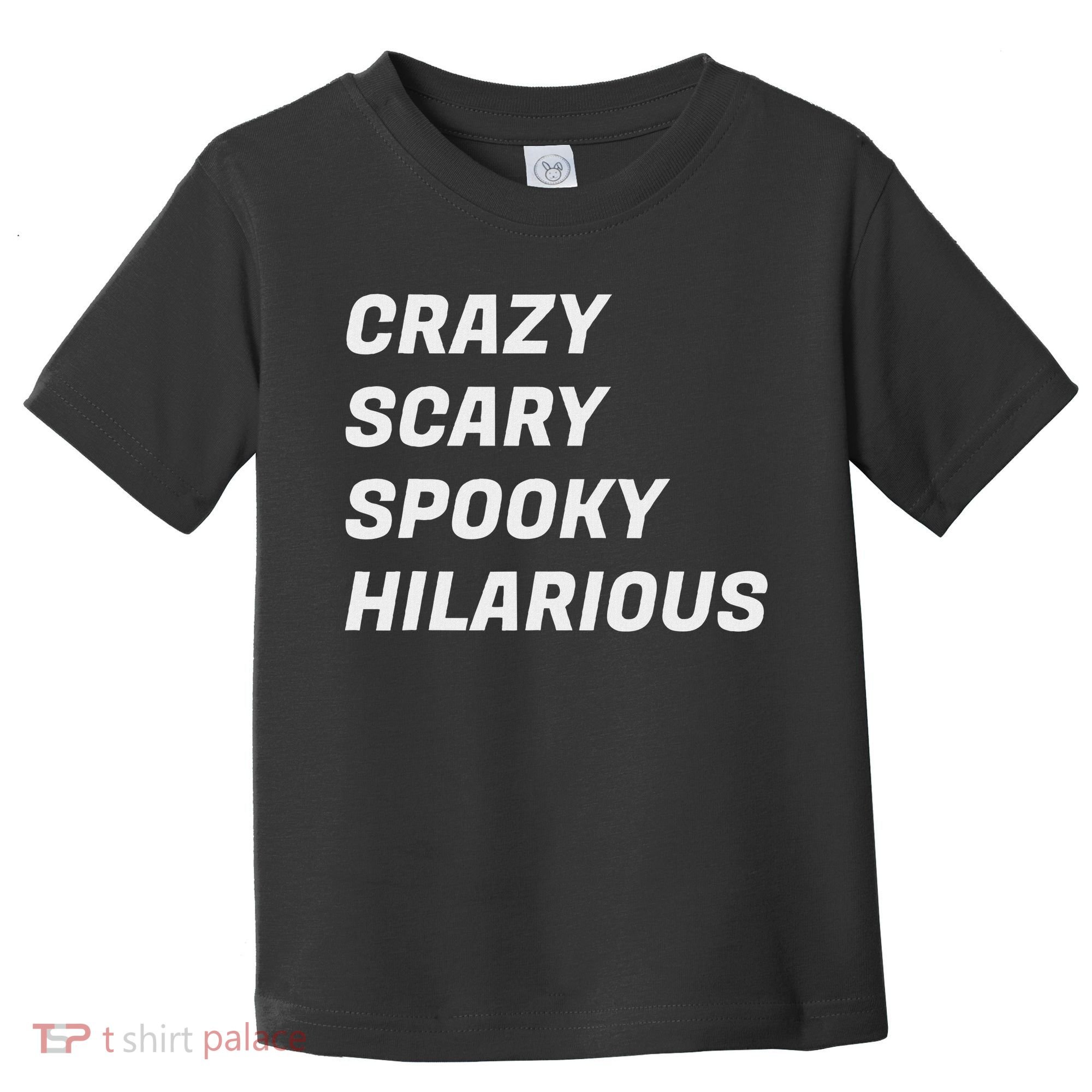 Crazy Scary Spooky Hilarious Toddler T-Shirt
