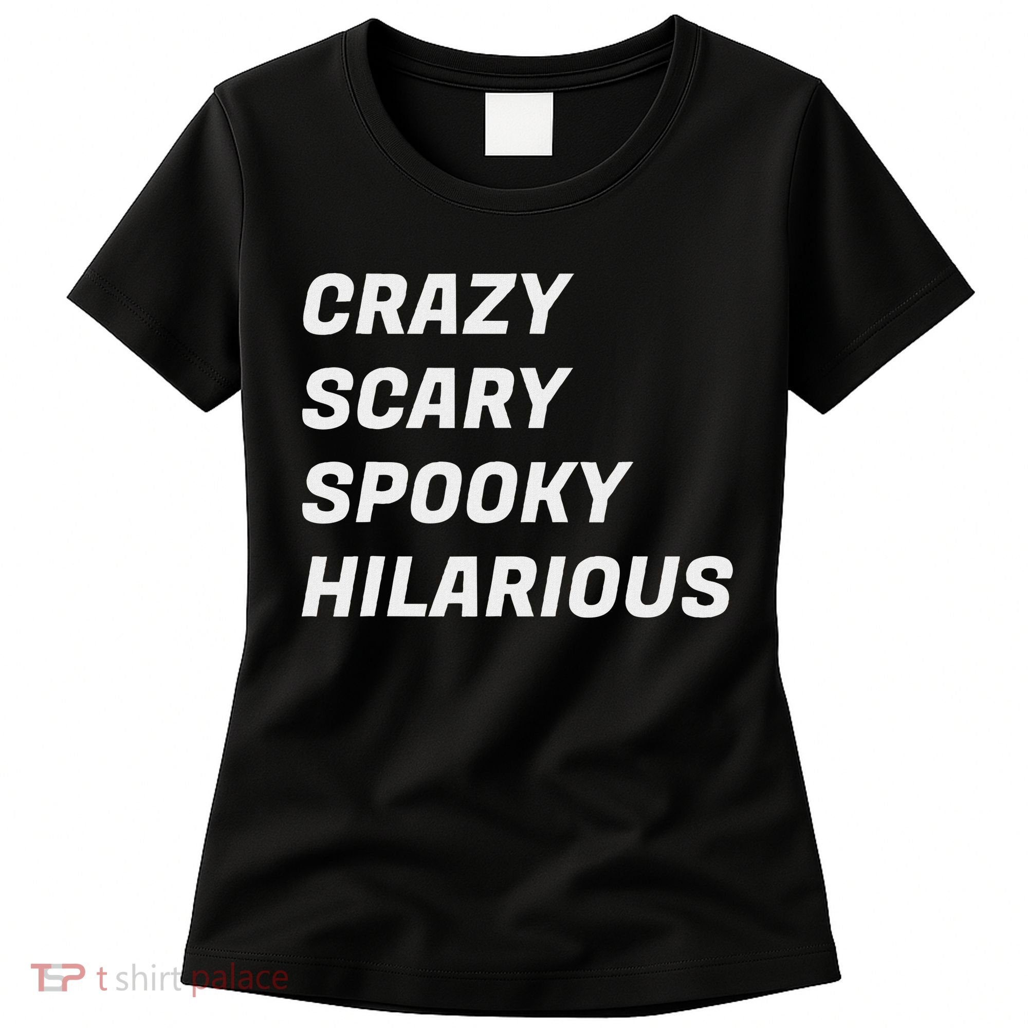 Crazy Scary Spooky Hilarious Women's T-Shirt
