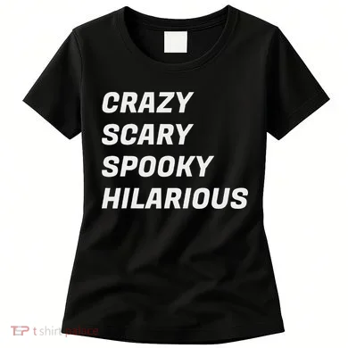 Crazy Scary Spooky Hilarious Women's T-Shirt
