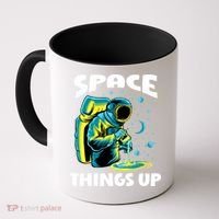 Cool Space Things Up Graphic Astronaut In Outer Space Gift Coffee Mug thumb 0